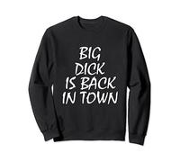 T-shirt Big Dick Is Back In Town Sweatshirt