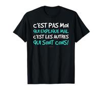 T Shirt Citation Pas Moi Qui Explique Mal Homme Humour T-Shirt