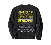 T-Shirt « Come to The Math Side We Have Pi » - Math Geek & Nerd Sweatshirt