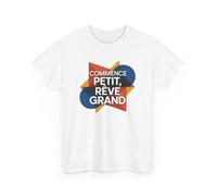 T-shirt Commence Petit Rêve Grand - Tee Shirt Citation Motivation Blanc Gris - Design Positif Homme Femme S à 3XL : Couleur - XXXL