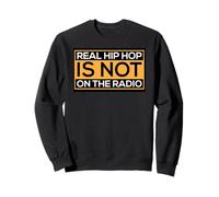 T-Shirt Cool Rap Music Lover Real Hip Hop is Not on Radio Sweatshirt