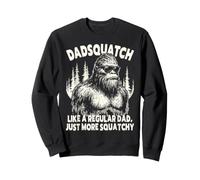 T-Shirt Dadsquatch Bigfoot Like A Regular Dad Just More Squatchy Sweatshirt