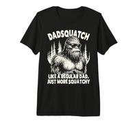 T-Shirt Dadsquatch Bigfoot Like A Regular Dad Just More Squatchy T-Shirt Haut de Gamme