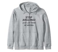T-shirt d'anniversaire amusant « Stop Arguing Just Let Them Be Wrong » Sweat à Capuche