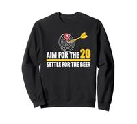 T-Shirt Darts Aim for The 20 Settle for Beer Thrower Sweatshirt