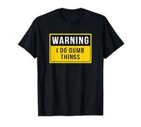 T-shirt d'avertissement « Warning I Do Dumb Things » T-Shirt