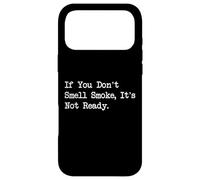 T-Shirt de Cuisine Amusant « If You Don't Smell Smoke It's Not Ready » Coque pour iPhone 17 Pro Max