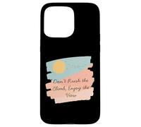 T-Shirt de Motivation Don't Rush The Climb Enjoy The View Coque pour iPhone 15 Pro Max
