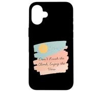 T-Shirt de Motivation Don't Rush The Climb Enjoy The View Coque pour iPhone 16 Plus