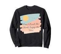 T-Shirt de Motivation Don't Rush The Climb Enjoy The View Sweatshirt