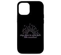 T-Shirt de Motivation « Stay Close to What Feels Like Sunshine » Coque pour iPhone 12/12 Pro