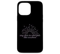 T-Shirt de Motivation « Stay Close to What Feels Like Sunshine » Coque pour iPhone 13 Pro Max