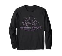T-Shirt de Motivation « Stay Close to What Feels Like Sunshine » Manche Longue