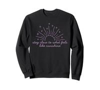 T-Shirt de Motivation « Stay Close to What Feels Like Sunshine » Sweatshirt