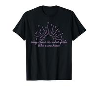 T-Shirt de Motivation « Stay Close to What Feels Like Sunshine » T-Shirt
