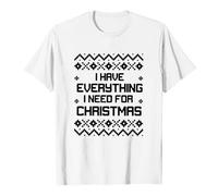 T-Shirt de Noël Unisexe, T-Shirt Festif avec Slogan "I Have Everything I Need For Christmas" et Motifs Traditionnels, Confortable et Positif pour les Fêtes de Noël et les Moments Joyeux cadeau noël