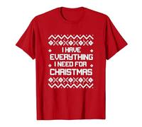 T-Shirt de Noël Unisexe, T-Shirt Festif avec Slogan "I Have Everything I Need For Christmas" et Motifs Traditionnels, Confortable et Positif pour les Fêtes de Noël et les Moments Joyeux cadeau noël