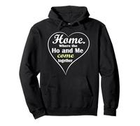 T-Shirt de Saint-Valentin Amusant « Home Where The Ho and Me Come Together » Sweat à Capuche
