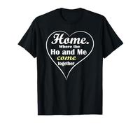 T-Shirt de Saint-Valentin Amusant « Home Where The Ho and Me Come Together » T-Shirt