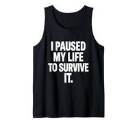 T-Shirt de Sensibilisation à la santé mentale « I Paused My Life to Survive It » Débardeur