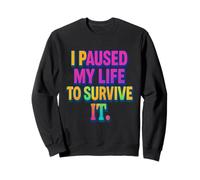 T-Shirt de Sensibilisation à la santé mentale « I Paused My Life to Survive It » Sweatshirt