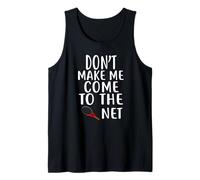 T-Shirt de Tennis Humoristique Don't Make Me Come to The Net Débardeur