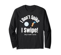 T-shirt de volleyball « I Don't Spike, I Swipe! (My Credit Card) » Manche Longue
