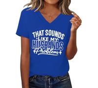 T-shirt décontracté à manches courtes avec inscription « That Sounds Like My Husband's Problem », Bleu roi - V, S