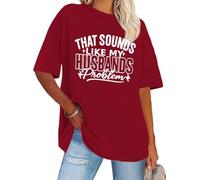 T-shirt décontracté à manches courtes avec inscription « That Sounds Like My Husband's Problem », bordeaux, XXL