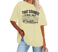 T-shirt décontracté à manches courtes avec inscription « That Sounds Like My Husband's Problem », Jaune crémeux., XXL