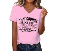 T-shirt décontracté à manches courtes avec inscription « That Sounds Like My Husband's Problem », Rose-V, 3XL