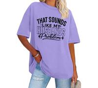 T-shirt décontracté à manches courtes avec inscription « That Sounds Like My Husband's Problem », violet clair, 3XL