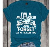 T-shirt décontracté tendance pour femmes avec slogan imprimé : "JE SUIS UNE MULTI-TÂCHE, JE PEUX ÉCOUTER, IGNORER ET OUBLIER EN MÊME TEMPS". Hauts graphiques pour femmes pour le printemps et l'été L,M