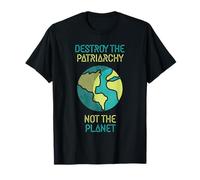 T-shirt « Destroy the Patriarchy Not the Planet » T-Shirt