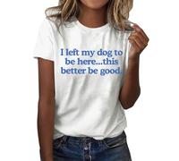 T-shirt d'été pour femme avec inscription « Ich Habe Meinen Hund hier gelassen, das ist besser, wenn es gut ist » - T-shirt amusant avec inscription « Ich Habe Meinen Hund hier gelassen. », Blanc