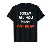 T-Shirt d'halloween Amusant Scream All You Want I'm Deaf T-Shirt