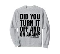 T-Shirt « Did You Turn It Off and on Again? » Sweatshirt