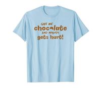 T-shirt Donne-moi du chocolat et personne ne se blesse T-Shirt