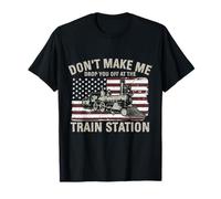 T-Shirt Drapeau américain Don't Make Me Drop You Off at The Train Station T-Shirt