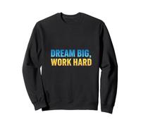 T-Shirt Dream Big Work Hard Sweatshirt