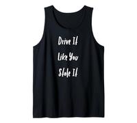 T-Shirt « Drive It Like You Stole It » Débardeur