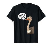 T-Shirt drôle d'autruche Disant Que C'est Sus Meme Qui est Suspect T-Shirt