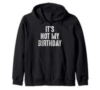 T-Shirt drôle ironique « It's Not My Birthday » Sweat à Capuche