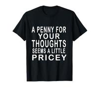 T-Shirt drôle, Penny for Your Thoughts. T-Shirt Sarcastique Blague T-Shirt