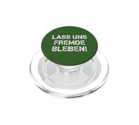 T-Shirt drôle Sarcasme - Lass UNS Fremde Bleiben Shirt PopSockets PopGrip pour MagSafe