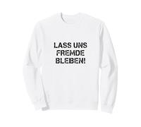 T-Shirt drôle Sarcasme - Lass UNS Fremde Bleiben Shirt Sweatshirt