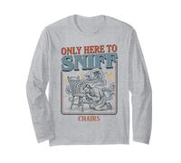 T-Shirt embarrassant Only Here to Sniff Chairs Humour Adulte Manche Longue