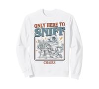 T-Shirt embarrassant Only Here to Sniff Chairs Humour Adulte Sweatshirt