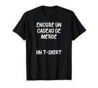 T-Shirt Encore Un Cadeau de Merde Un Inutile nul Cadeau Naze T-Shirt, Homme, Noir, M