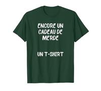 T-Shirt Encore Un Cadeau de Merde Un Inutile nul Cadeau Naze T-Shirt, Homme, Vert Forêt, L